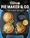 PIE MAKER & CO: 100 top-rated recipes for your favourite kitchen gadgets from Australia's number #1 food site
